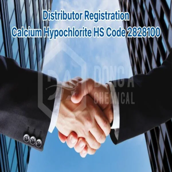 DONG A CHEMICAL SEEKS DISTRIBUTORS FOR CALCIUM HYPOCHLORITE (HS CODE 282810) IN SOUTHEAST ASIA